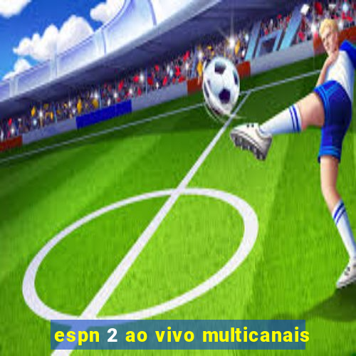 espn 2 ao vivo multicanais